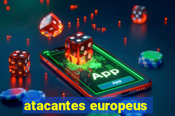 atacantes europeus